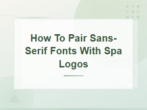 How to Pair Sans-Serif Fonts with Spa Logos Perfectly