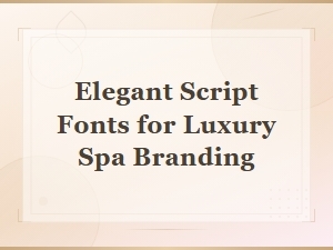 Elegant Script Fonts for Luxury Spa Branding & Design