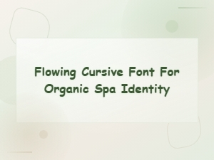Best Flowing Cursive Script Fonts for Organic Spa Branding