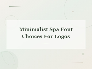 Choosing Minimalist Fonts for Your Spa Logo Design